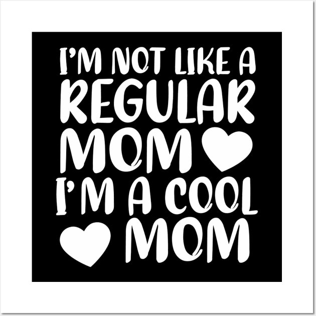 im not like a regular mom im a cool mom Wall Art by Mitsue Kersting